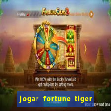 jogar fortune tiger sem depositar